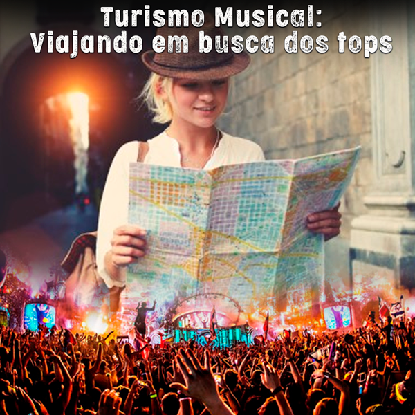 Turismo musical: Viajando em busca dos tops