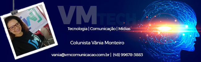 Coluna Vânia Monteiro - Tecnologia, mídia, empreendedorismo, inovação