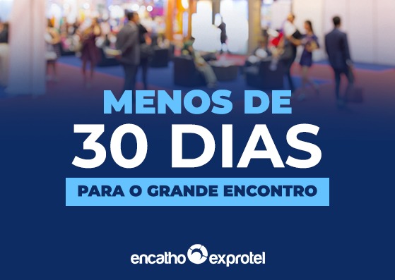 Menos de 30 dias para o evento Encatho & Exprotel