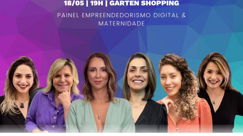 Empreendedorismo digital e maternidade são tema de painel no Garten Shopping