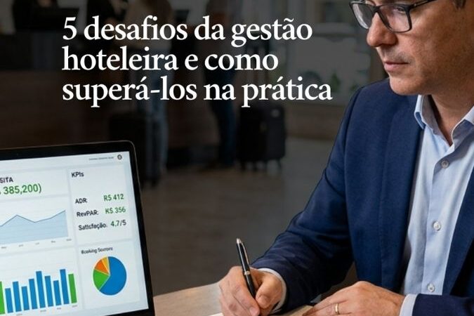 5 desafios da gestão hoteleira e como superá-los na prática
